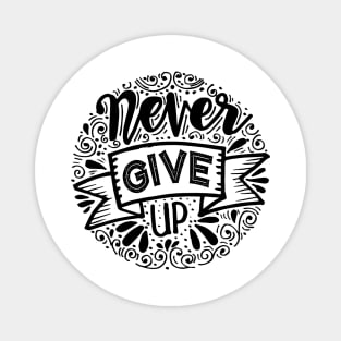 Never give up hand lettering. Motivational quote. Magnet